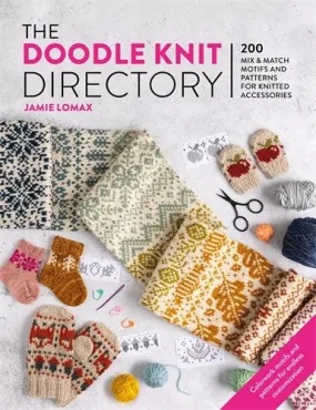 The Doodle Knit Directory: 200 playful colorwork motifs for knitted accessories